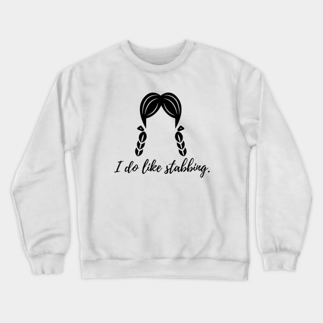 I do like stabbing Crewneck Sweatshirt by tubakubrashop